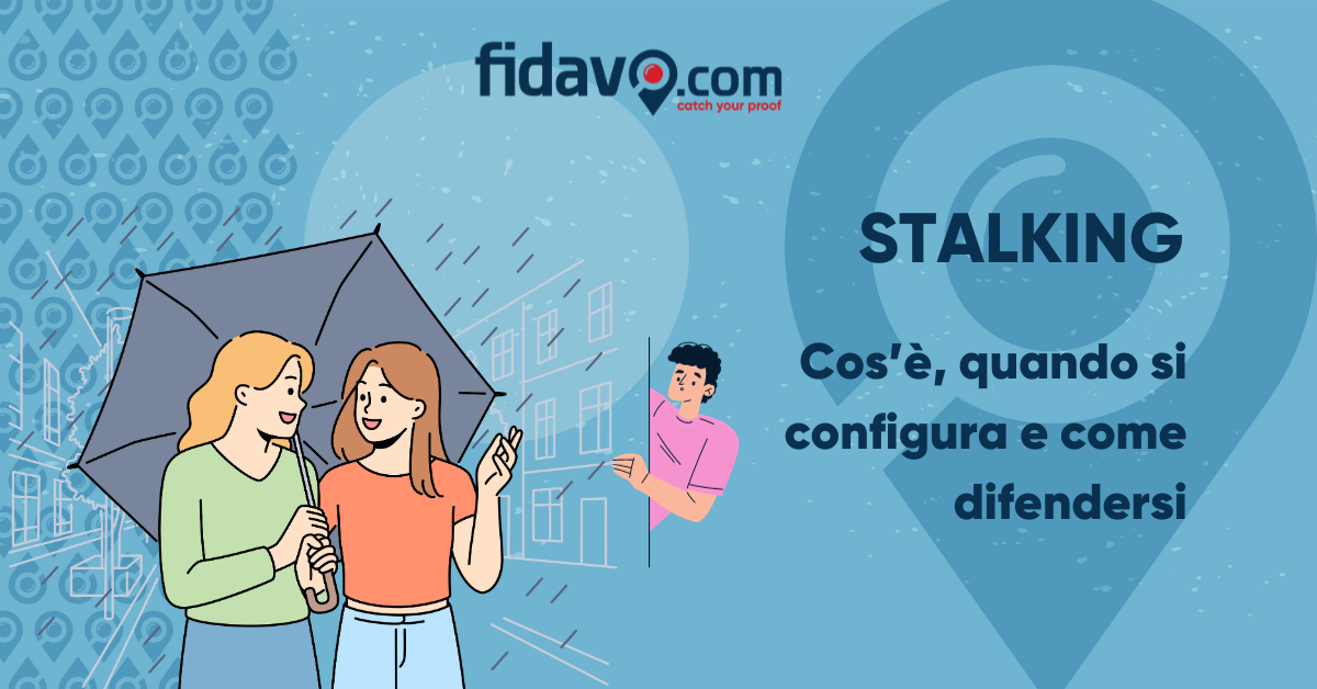 Stalking: Cos'è, Quando Si Configura E Come Difendersi